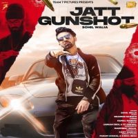 Jatt Gunshot Sohil Walia MP3 Song, Jatt Gunshot Album
