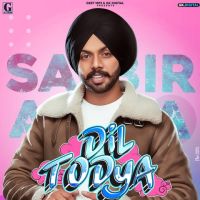 Dil Todeya Satbir Aujla MP3 Song, Dil Todeya Album