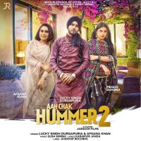 Aah Chak Hummer 2 Lucky Singh Durgapuria, Afsana Khan MP3 Song, Aah Chak Hummer 2 Album