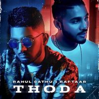 Thoda Rahul Sathu, Raftaar MP3 Song, Thoda Album