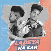 Ladeya Na Kar Kamal Khan MP3 Song, Ladeya Na Kar Album