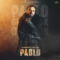 Pablo Gursewak Dhillon MP3 Song, Pablo Album