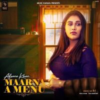 Maarna A Menu Afsana Khan MP3 Song, Maarna A Menu Album