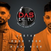 Das De Tu Rush Toor, Jagtar MP3 Song, Das De Tu Album