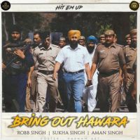 Bring Out Hawara Robb Singh, Sukha Singh MP3 Song, Bring Out Hawara Album