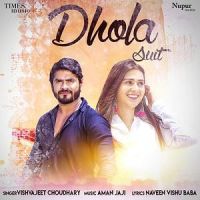 Dhola Suit Vishvajeet Choudhary MP3 Song, Dhola Suit Album