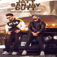 Jatt Sanjay Dutt Jimmy Kaler, Dilpreet Dhillon MP3 Song, Jatt Sanjay Dutt Album