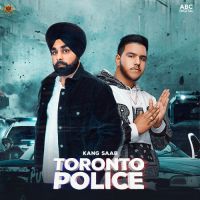 Toronto Police Kang Saab MP3 Song, Toronto Police Album