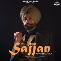 Sajjan Rupinder Aujla MP3 Song, Sajjan Album