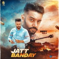 Jatt Banday Sippy Gill MP3 Song, Jatt Banday Album