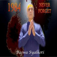 1984 Never Forget Bajwa Syalkoti MP3 Song, 1984 Never Forget Album