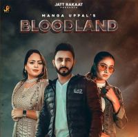 Bloodland Manga Uppal, Gurlez Akhtar MP3 Song, Bloodland Album