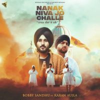 Nanak Niva Jo Challe Bobby Sandhu, Karan Aujla MP3 Song, Nanak Niva Jo Challe Album