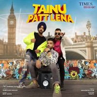 Tainu Patt Lena The Landers, Afsana Khan MP3 Song, Tainu Patt Lena Album