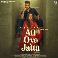 Att Oye Jatta Afsana Khan, Khazala MP3 Song, Att Oye Jatta Album