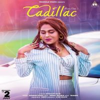 Cadillac Afsana Khan MP3 Song, Cadillac Album