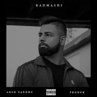 Badmashi Arsh Sandhu MP3 Song, Badmashi Album