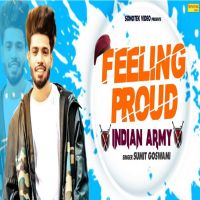 Feeling Proud Indian Army Sumit Goswami MP3 Song, Feeling Proud Indian Army Album