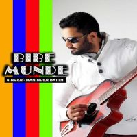 Bibe Munde (Leaked Song) Maninder Batth MP3 Song, Bibe Munde Album