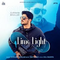 Lime Light Gurnam Bhullar MP3 Song, Lime Light Album