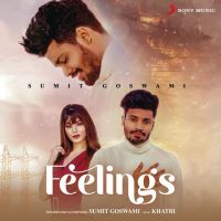 Feelings Sumit Goswami MP3 Song, Feelings Album