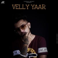 Velly Yaar S Mehta MP3 Song, Velly Yaar Album