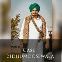 Case Sidhu Moose Wala MP3 Song, Case Album