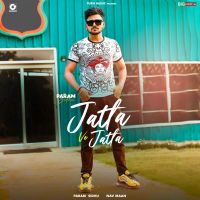 Jatta Ve Jatta Param Sidhu MP3 Song, Jatta Ve Jatta Album