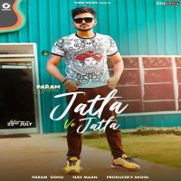 Jatta Ve Jatta Param Sidhu MP3 Song, Jatta Ve Jatta Album