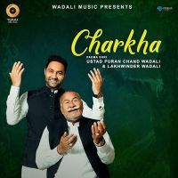 Charkha Live Lakhwinder Wadali, Ustad Puran Chand Wadali MP3 Song, Charkha Live Album