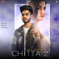 Chitta 2 Nav Dolorain MP3 Song, Chitta 2 Album