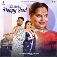 Poppy Seed Deepak Dhillon, Love Dhillon MP3 Song, Poppy Seed Album