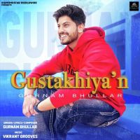 Gustakhiyan Gurnam Bhullar MP3 Song, Gustakhiyan Album