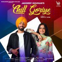 Chill Goriye Jagdeep Ghuman MP3 Song, Chill Goriye Album