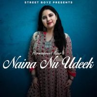 Naina nu udeek Harmanpreet Kaur MP3 Song, Naina nu udeek Album