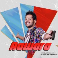 Aawara Dikshit Parasher MP3 Song, Aawara Album