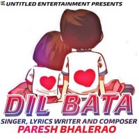 Dil Bata Paresh Bhalerao MP3 Song, Dil Bata Album
