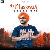 Nazar Badal Gyi Sukh Sandhu MP3 Song, Nazar Badal Gyi Album