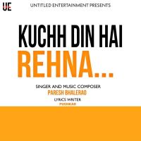 Download Kuchh Din Hai Rehna Paresh Bhalerao mp3 song, Kuchh Din Hai Rehna lyrics