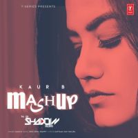 Kaur B Mashup Kaur B MP3 Song, Kaur B Mashup Album