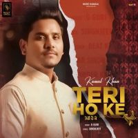 Teri Ho ke Kamal Khan MP3 Song, Teri Ho ke Album