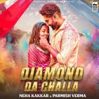 Diamond Da Challa Neha Kakkar, Parmish Verma MP3 Song, Diamond Da Challa Album