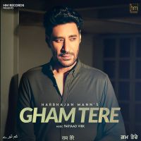 Gham Tere Harbhajan Mann MP3 Song, Gham Tere Album