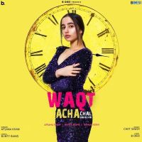 Waqt Acha Chal Raha Hai Afsana Khan MP3 Song, Waqt Acha Chal Raha Hai Album
