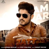 Jatt Gurnam Bhullar MP3 Song, Jatt Album