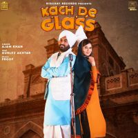 Kach De Glass Gurlez Akhtar, Ajam Khan MP3 Song, Kach De Glass Album