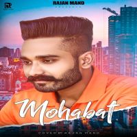 Mohabat Rajan Mand MP3 Song, Mohabat Album