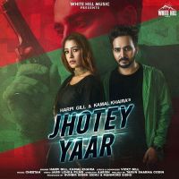 Jhotey Yaar Harpi Gill, Kamal Khaira MP3 Song, Jhotey Yaar Album