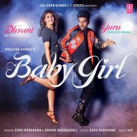 Baby Girl Guru Randhawa, Dhvani Bhanushali MP3 Song, Baby Girl Album