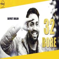 32 Bore Dilpreet Dhillon MP3 Song, 32 Bore Album